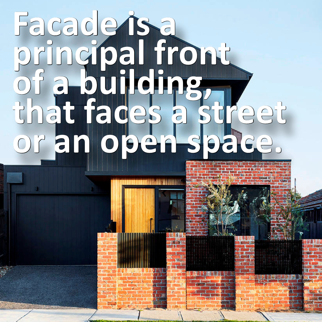 Facade is a principal front of the building that faces a street or an open space